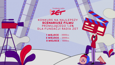 Konkurs na scenariusz filmu reklamowego „Przekaż swój 1,5% podatku Fundacji Radia ZET”